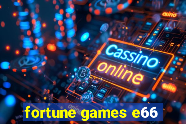 fortune games e66